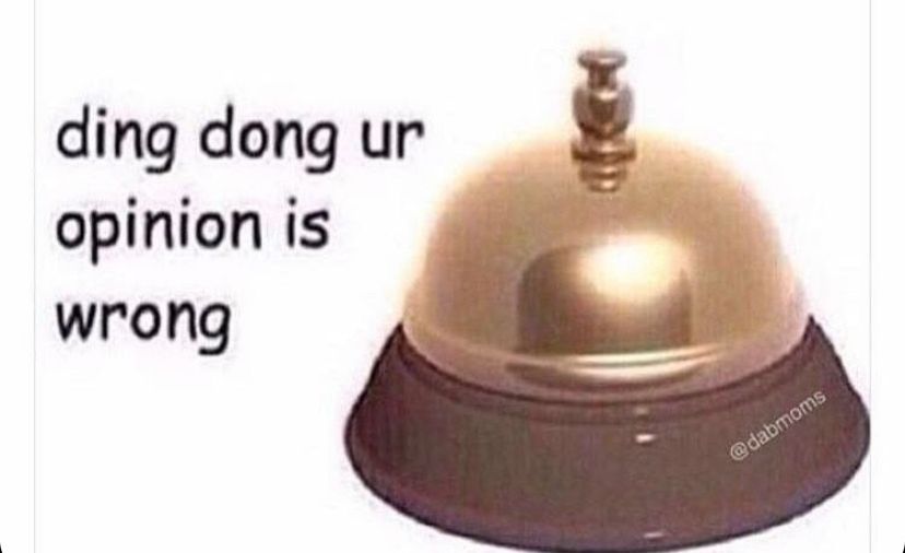 Ding ding ur opinion is wrong bell