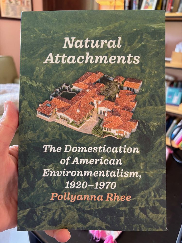 Book cover for Natural Attachments: The Domestication of American Environmentalism, 1920-1970 by Pollyanna Rhee