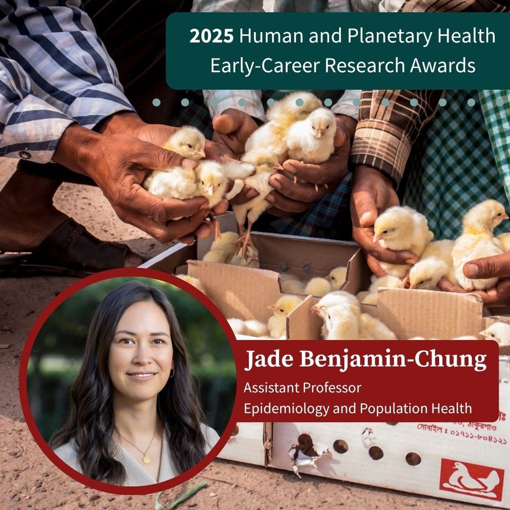 A headshot of Jade Benjamin-Chung overlaid on a picture of three men holding baby chickens above a box. Text reads "2025 Human and Planetary Health Early-Career Research Awards" and "Jade Benjamin-Chung, Assistant Professor Epidemiology and Population Health"