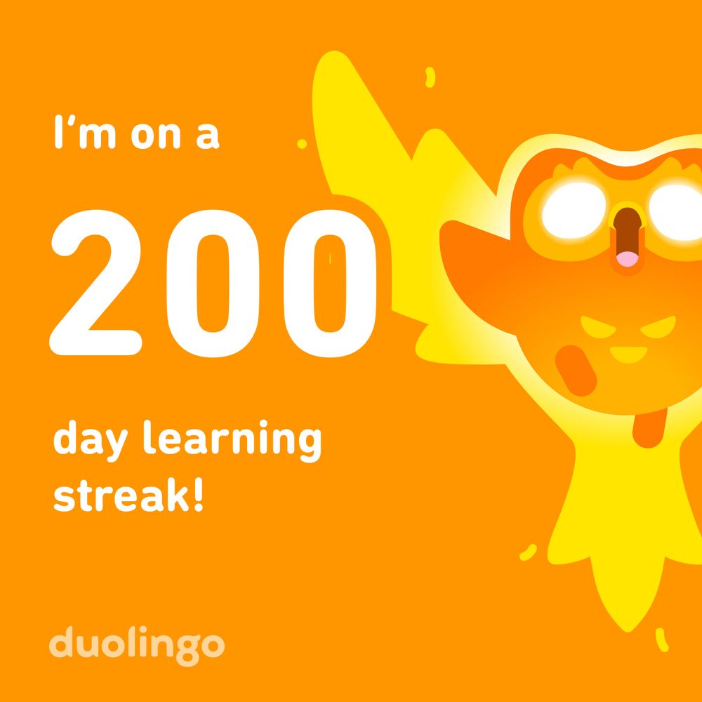 Orange graphic with a flaming Duolingo bird to the right. It says “I’m on a 200 day learning streak!”. The Duolingo logo is at the bottom left. 