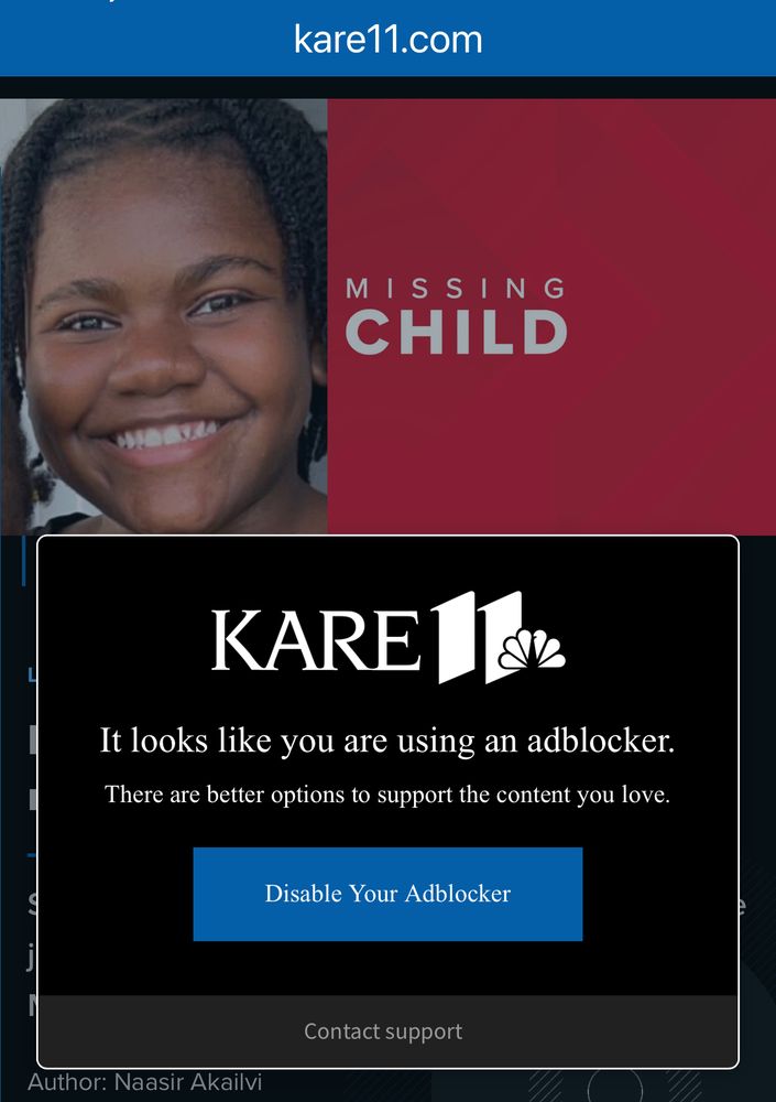KARE 11 covering an article giving the public information about a local missing child with harassment about using an ad blocker, which they can fuck right off about, and I say that with my whole cybersecurity professional chest 