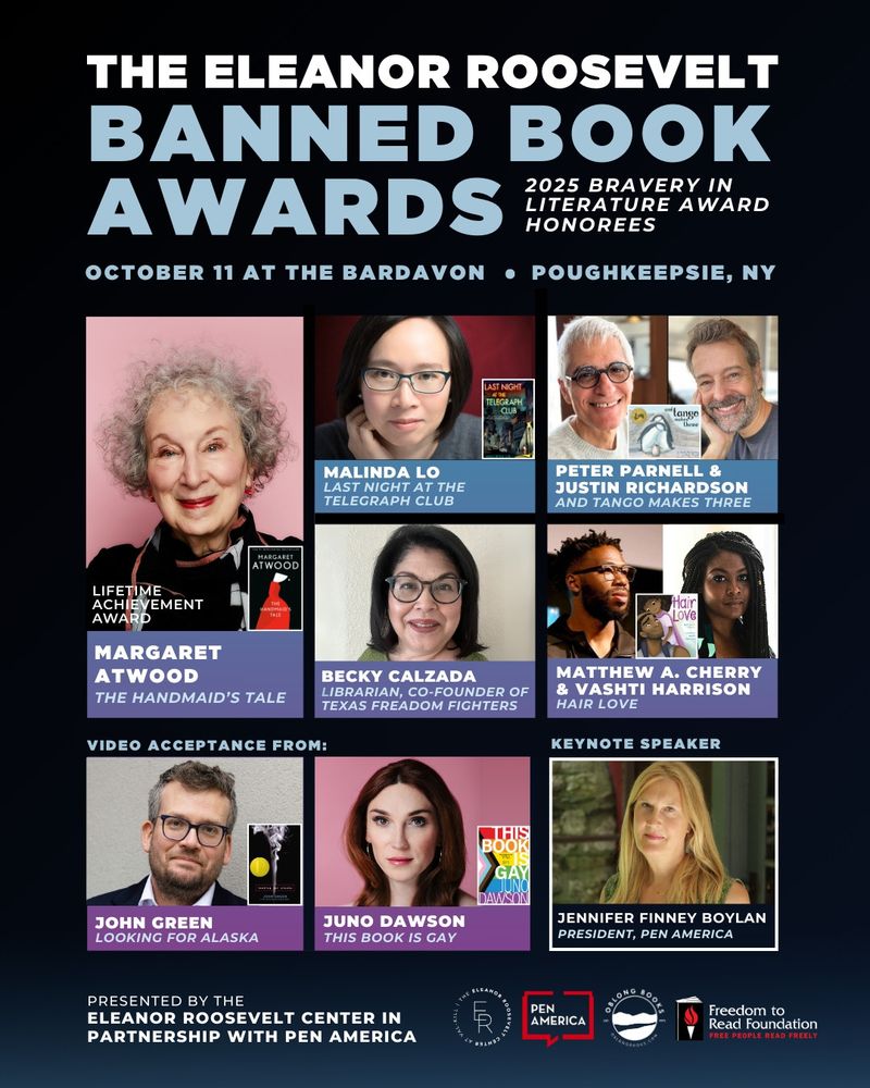 Poster for the 2025 Eleanor Roosevelt Banned Book Awards at The Bardavon in Poughkeepsie, NY, featuring award honorees and their photos: Margaret Atwood, Malinda Lo, Peter Panell & Justin Richardson, Becky Calzada, Matthew A. Cherry & Vashti Harrison, John Green, Juno Dawson, and keynote speaker Jennifer Finney Boylan and various 
