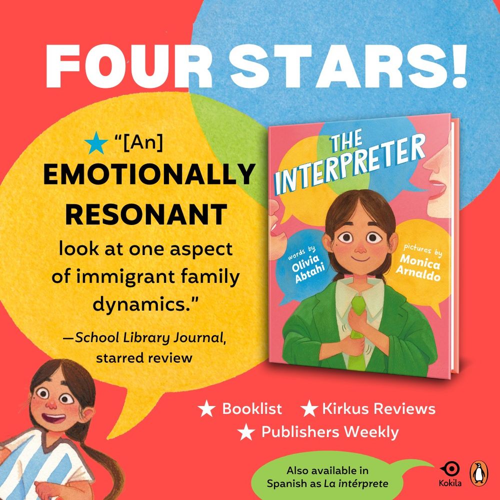 Starred review graphic for THE INTERPRETER with speech bubbles and a girl in the lower corner. 

Header reads "FOUR STARS" with a blurb in a speech bubble below next to the book cover. 

Blurb reads: "An EMOTIONALLY RESONONANT look at one aspect of immigrant family dynamics." — School Library Journal, starred review

Bottom right shows other outlets that gave the book a star: Booklist, Kirkus Reviews, and Publishers weekly. 

Green speech bubble at the bottom notes: Also available in Spanish as La intérprete