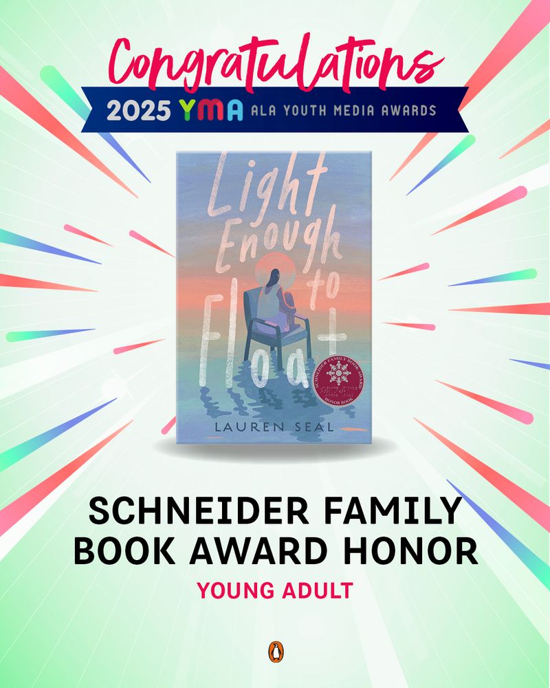 LIGHT ENOUGH TO FLOAT by Lauren Seal ongratulatory image for American Library Association 2025 Youth Media Award Schneider Honor