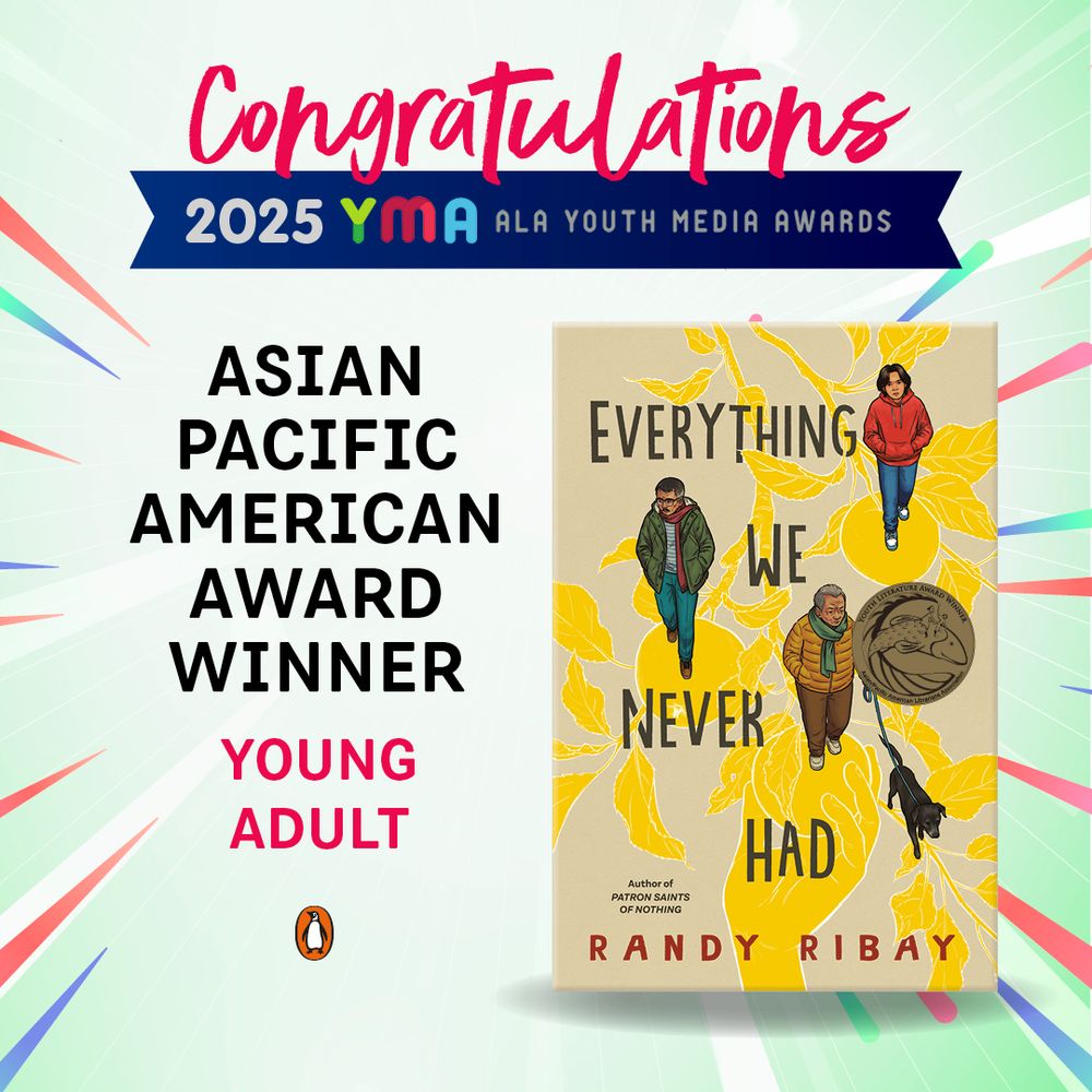 EVERYTHING WE NEVER HAD by Randy Ribay congratulatory image for American Library Association 2025 Youth Media Award Asian Pacific American Award Winner Young Adult