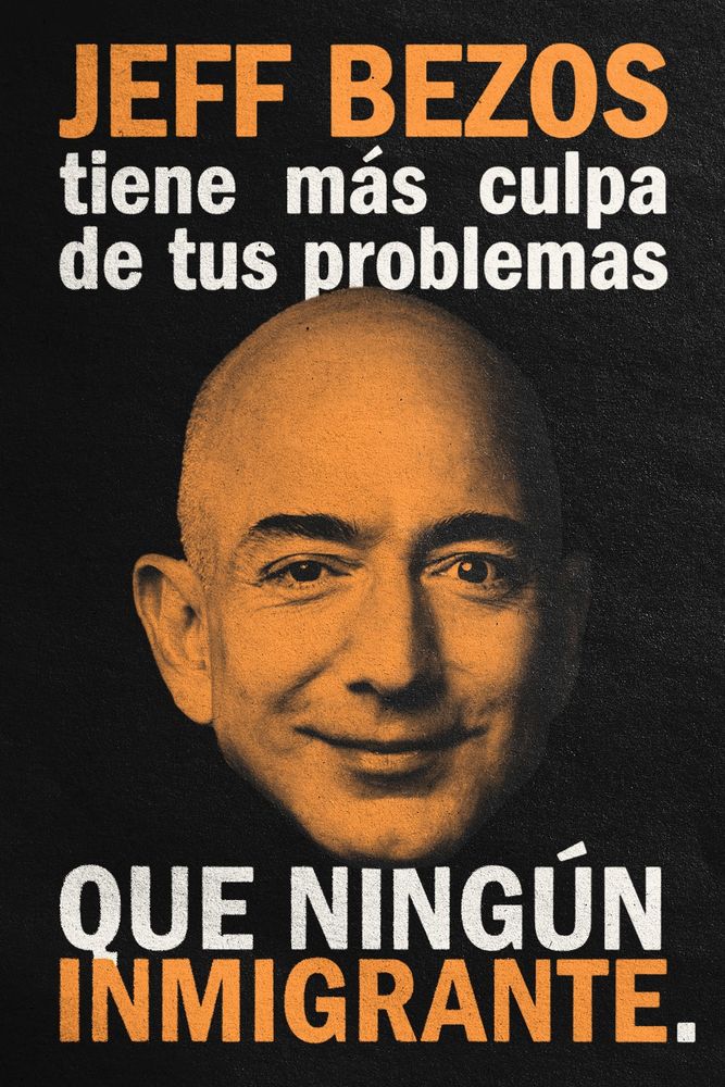 Cartel con la cara de Jeff Bezos y el mensaje "Jeff Bezos tiene más culpa de tus problemas que ningún inmingrante".