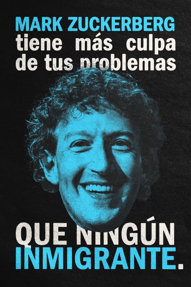 Cartel con la cara de Mark Zuckerberg y el mensaje "Mark Zuckerberg tiene más culpa de tus problemas que ningún inmingrante".