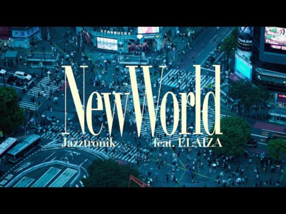 Jazztronik - 「 New World feat. ELAIZA 」 (Official Music Video)