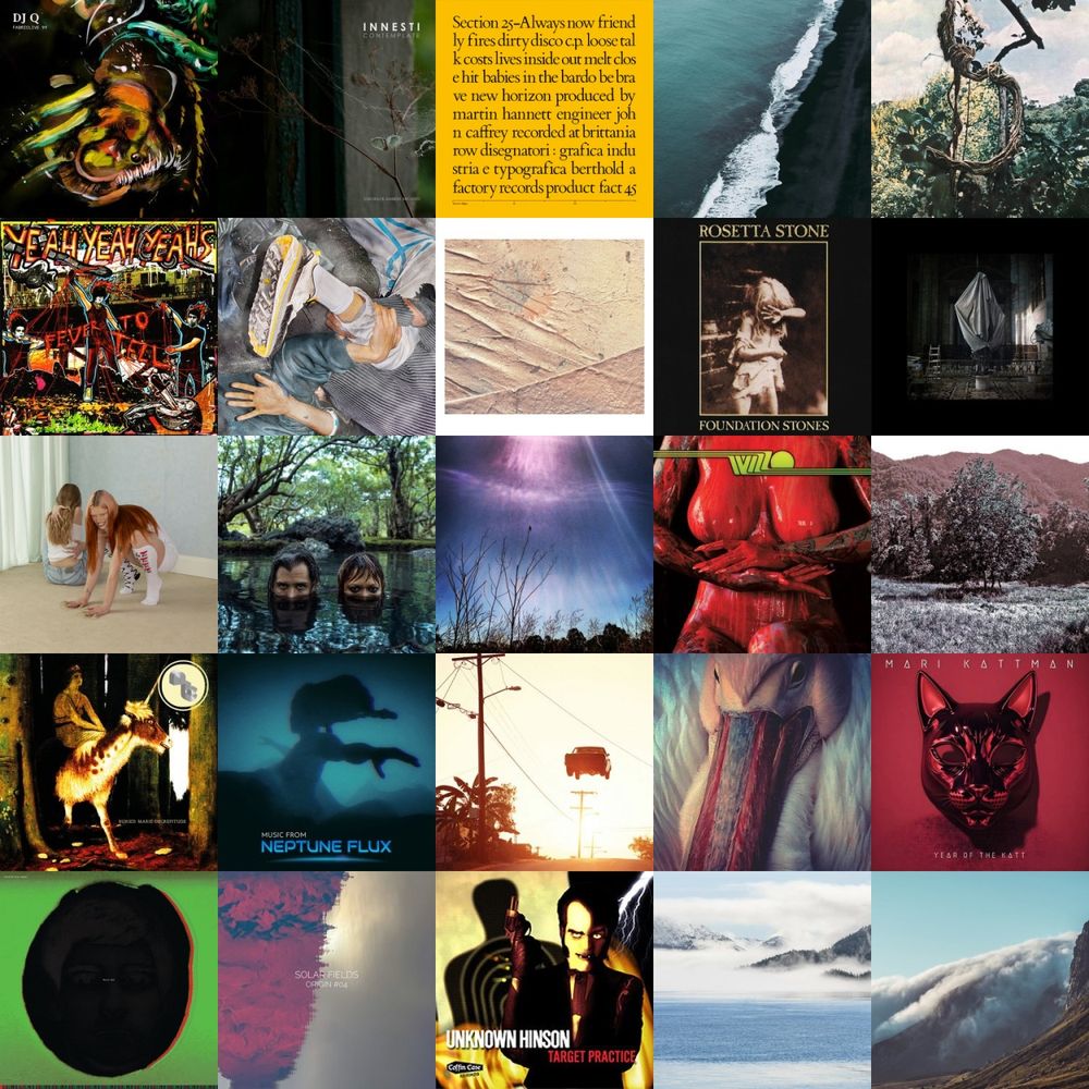A 5 x 5 grid of album covers, featuring:

Album - Artist:

FABRICLIVE 99: DJ Q - DJ Q
Contemplate - Innesti
Always Now - Section 25
Elsewhere - SVLBRD
Landmarks - Celer & Forest Management
Fever To Tell - Yeah Yeah Yeahs
Another Life - Amnesia Scanner
Lake Deep Memory - Pye Corner Audio
Foundation Stones - Rosetta Stone
Virgins - Tim Hecker
moisturizer - Wet Leg
You Can Come Out Now - AlphaWhores
Aftrthghts - Kwajbasket
Place of the Chosen Lords - Wizzo
Darkwing - Buried Marie
Decrepitude - Buried Marie
Music from Neptune Flux - Chris Zabriskie
Cosy Moments - Kinski
The Empire Line - Konntinent
Year Of The Katt - Mari Kattman
Muito Sol - Ricardo Dias Gomes
Origin # 04 - Solar Fields
Target Practice - Unknown Hinson
Through the Haze - Warmth & Human Is Alive
Meander - Dynastor & Innesti