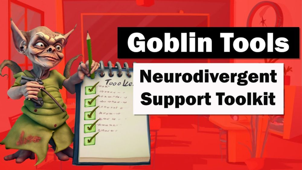 Goblin Tools: FREE support tools for the Neurodiverse (ADHD/Autism)