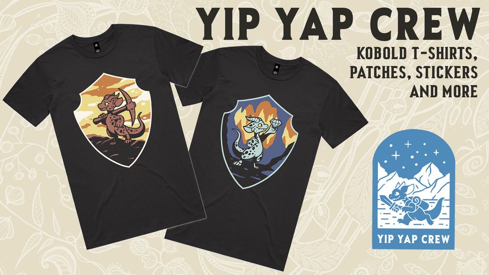 A banner image for a backerkit campaign. It features two t-shirts with two kobold themed images on it, a miner kobold and another one appraising a gem. There is also a little patch design that features a little adventuring kobold with a backpack and sword running in a mountain range. The patch also has the words Yip Yap Crew on it. The text on the banner reads: Yip Yap Crew. Kobold T-shirts, patches, stickers and more