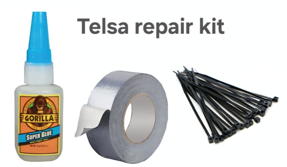 Telsa repair kit: Super glue, Duct tape, Zip ties