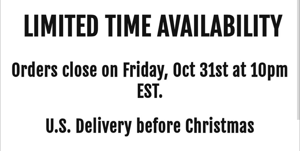 Screenshot of ordering window with information that reads limited time availability orders close on Friday, October 31st at 10:00 p.m. est US delivery before Christmas