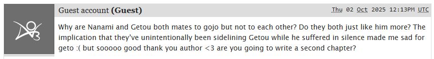 Guest comment in "in absentia"

Why are Nanami and Getou both mates to gojo but not to each other? Do they both just like him more? The implication that they’ve unintentionally been sidelining Getou while he suffered in silence made me sad for geto :( but sooooo good thank you author <3 are you going to write a second chapter?