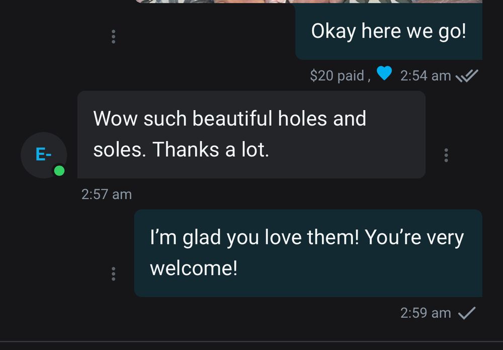 Sub: ‘wow such beautiful holes and soles. Thanks a lot.’ 
Me: ‘I’m glad you love them! You’re very welcome!’ 
