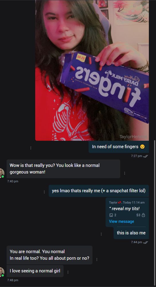 The image shows a chat conversation where a person is holding a box of "Fingers" chocolate snacks, captioned 'in need of some fingers.' the comments then ask 'wow is that really you? you look like a normal gorgeous woman!' 'yes lmao thats really me + a snapchat filter lol. this is also me (replying to a picture id send of myself earlier today' 'you are normal. you normal in real life too? you all about porn or no? i love seeing a normal girl' 