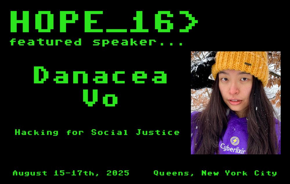 Announcing speaker, Danacea Vo, talk title, Hacking for Social Justice. A photo of the presenter is included. HOPE_16, August 15-17, Queens NY