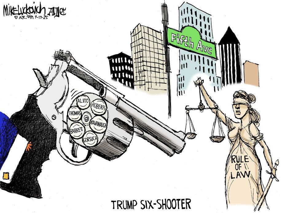 A political cartoon shows Trump’s tiny hand (so tiny you can barely see it) holding a six shooter on Fifth Avenue and aiming a Blind Justice as she holds up the scales and a sword. She has Rule of Law written on her, and each of the bullets in the gun are labeled Alito, Roberts, Kavanaugh, Gorsuch, Barrett and Thomas. 