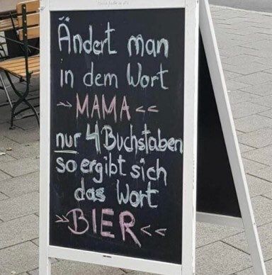 Andert man in dem Wort

-MAMA<<

nur 4 Buchstaben so ergibt sich das Wort

>>BIER<<