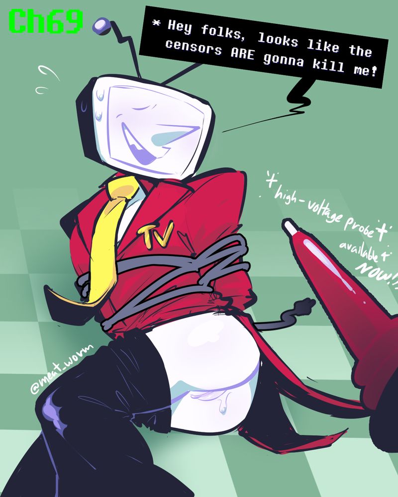 tenna from deltarune with his pants down, tied up with an electrical cable and about to have a high voltage probe used on him. a text box above him reads: "*Hey folks, looks like the censors ARE gonna kill me!" and green text in the upper left reads "CH 69"