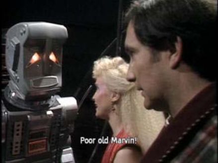 [Trillian] Poor old Marvin!
[Marvin] It's the people you meet in this job who really get you down. The best conversation I had was over 34 million years ago.
[Trillian] Oh, dear.
[Marvin] And that was with a coffee machine.