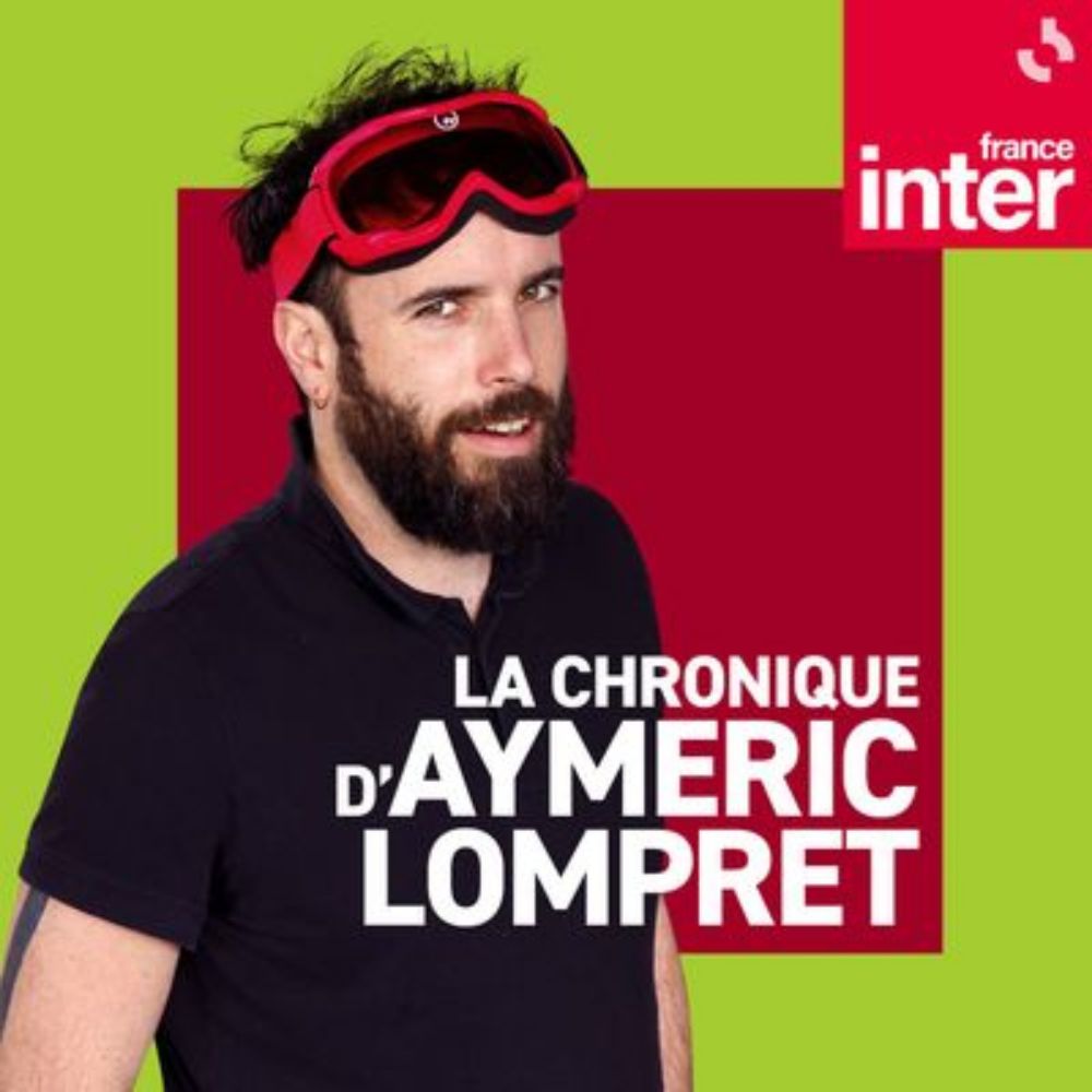 La chronique d'Aymeric Lompret : podcast et émission en replay | France Inter