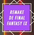 Um Quadrado roxo escrito em branco: REMAKE DE FINAL FANTASY IX
