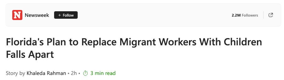 Screenshot of the title article from Newsweek stating "Florida's Plan to Replace Migrant Workers With Children Falls Apart"