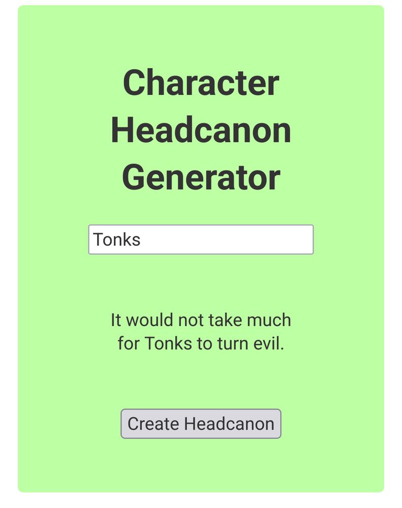 Screenshot of a character headcanon generator.

It says "It would not take much for Tonks to turn to evil."