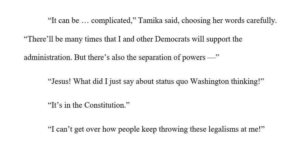 This text is from my enovel ANDROID RUN: A congresswoman angers the president when she cites the Constitution in defending the separation of powers and Congress' prerogatives to make judgments independent of the executive branch. 