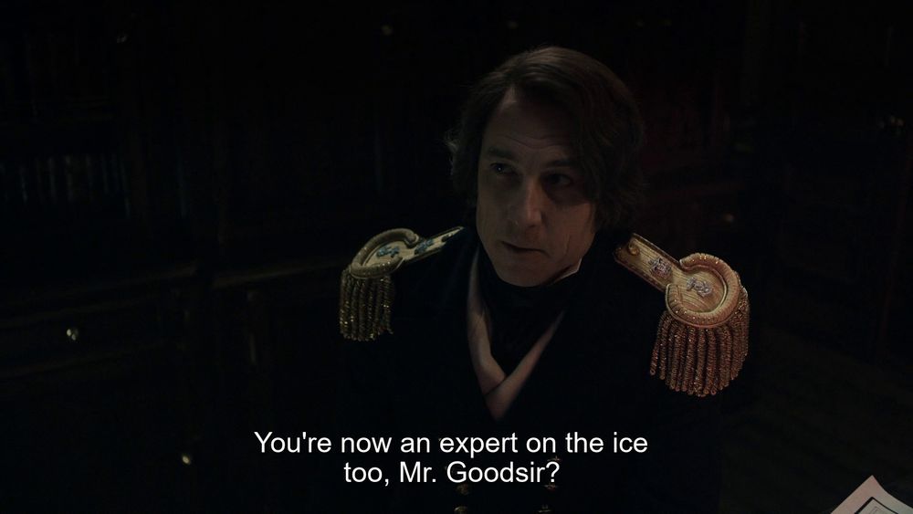 The Terror, Episode 2 "Gore". Fitzjames: "You're now an expert on the ice too, Mr. Goodsir?"