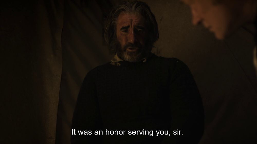 The Terror, Episode 9 "The C, The C, The Open C".

Bridgens to Fitzjames: "It was an honor serving you, sir. There will be poems."