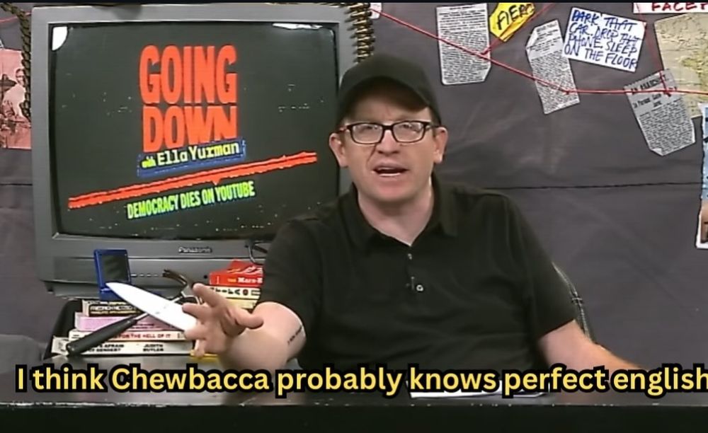 chris gethard saying, i think Chewbacca probably knows perfect English