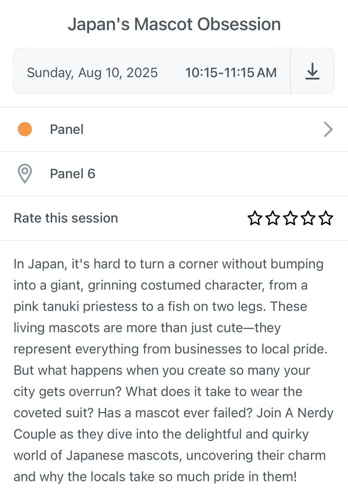 Japan's Mascot Obsession
Sunday, Aug 10, 2025 10:15-11:15 AM
Panel
• Panel 6.
Rate this session
你你你你你
In Japan, it's hard to turn a corner without bumping into a giant, grinning costumed character, from a pink tanuki priestess to a fish on two legs. These living mascots are more than just cute-they represent everything from businesses to local pride.
But what happens when you create so many your city gets overrun? What does it take to wear the coveted suit? Has a mascot ever failed? Join A Nerdy Couple as they dive into the delightful and quirky world of Japanese mascots, uncovering their charm and why the locals take so much pride in them!