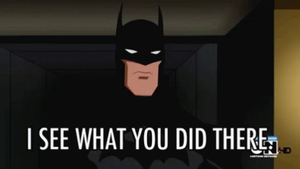 a cartoon of batman with the words i see what you did there