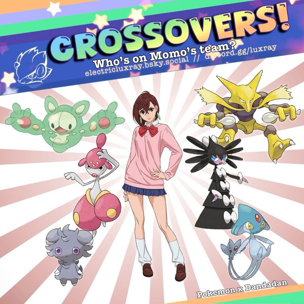 Crossovers 
Pokémon and Dandadan
Who’s on Momo’s team?

Momo Ayase is in the centre, surrounded by 6 Pokémon: Reuniclus, Medicham, Espurr, Alakazam, Gothitelle, and Azelf
