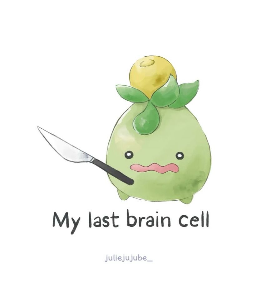 Smoliv with a knife

Text underneath says: “my last braincell”