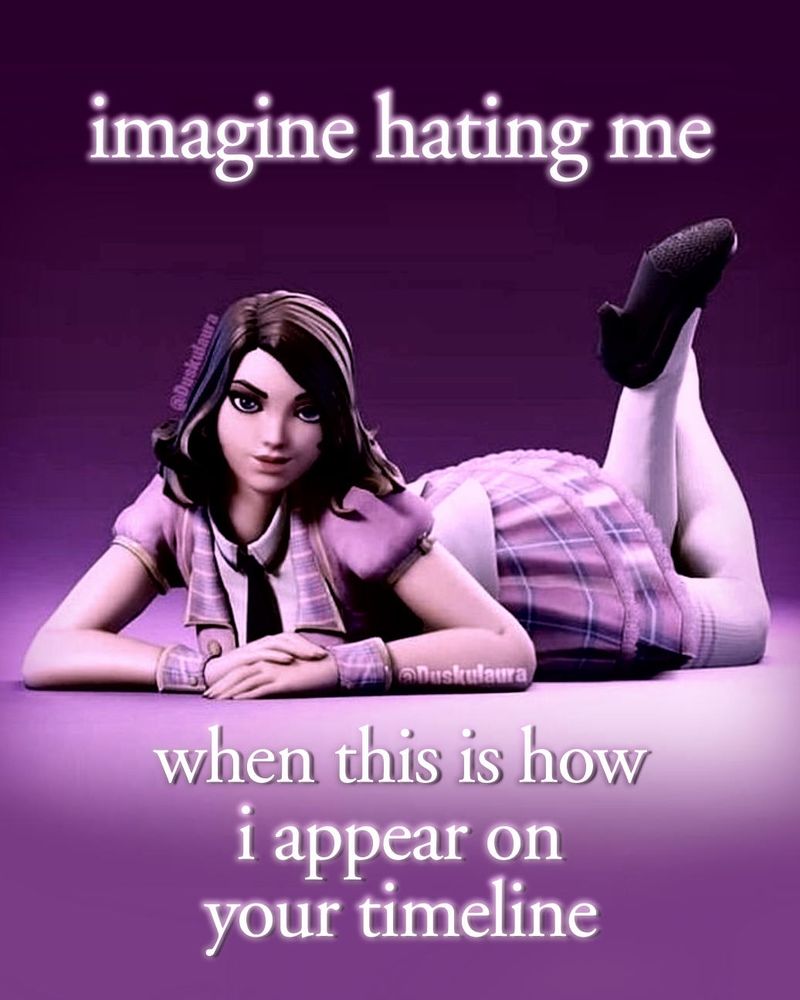 caption: "imagine hating me when ybis is how i appear on your timeline" in a times new roman font eithba blurry pink outline

image: an edited picture if skye from the video game fortnite (credited to @Duskulaura - origin unknown) in a schoolgirl outfit against a purple-pink background 
