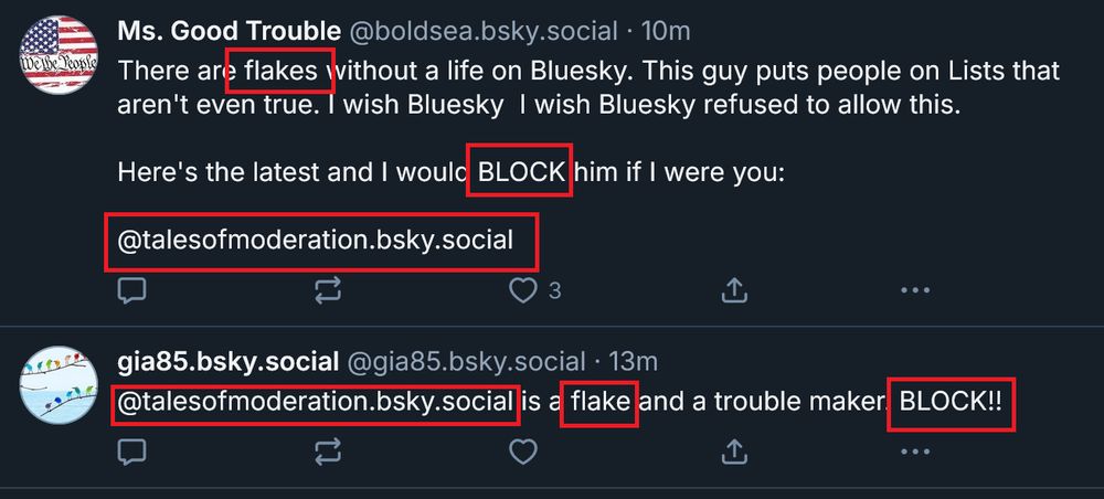 Bluesky posts from @boldsea.bsky.social‬ and their obvious sock-puppet account @gia85.bsky.social‬.

The posts are three minutes apart. Both call this account a 'flake' (using that term, likely a boomer). Both use BLOCK in all caps but nothing else. Both include my handle but fail to convert it to a tag.