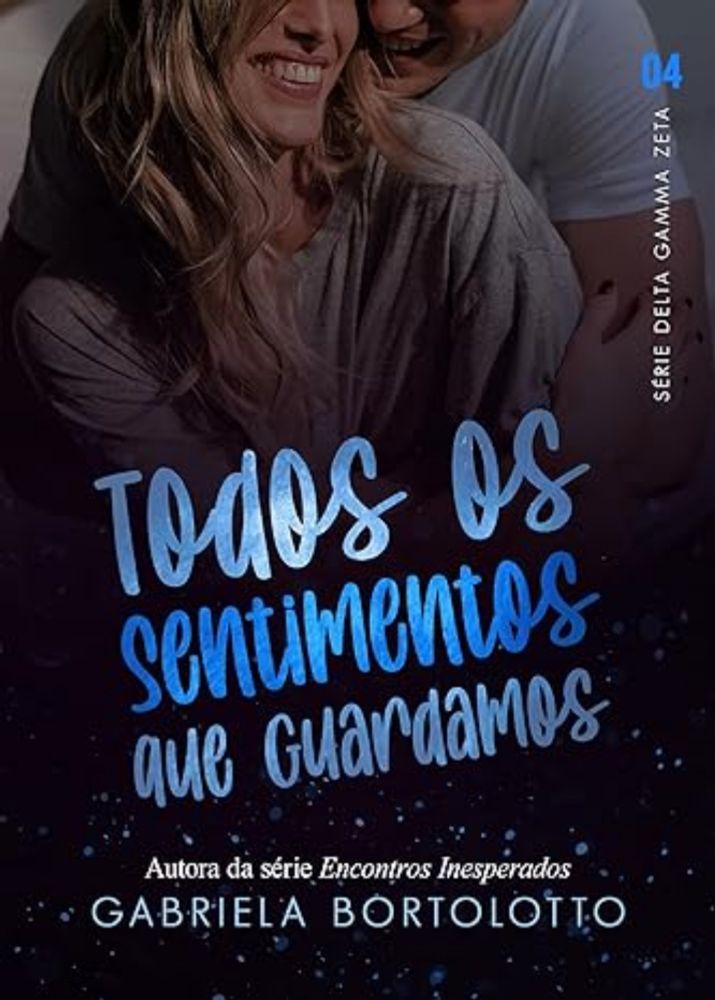 Todos Os Sentimentos Que Guardamos (Delta Gamma Zeta Livro 4) eBook : Bortolotto, Gabriela: Amazon.com.br: Loja Kindle