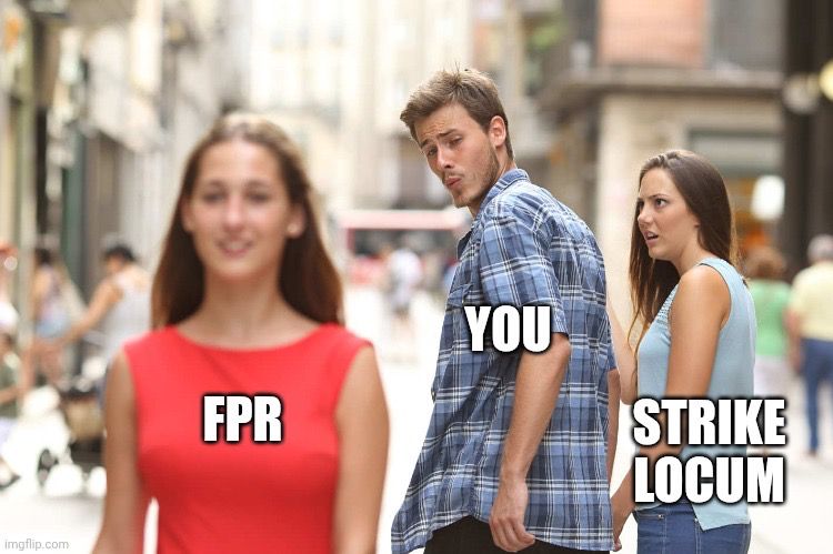 The Distracted Boyfriend meme: the boyfriend “You” is distracted from girlfriend “Strike Locum” by the passing girl “Full Pay Restoration”
