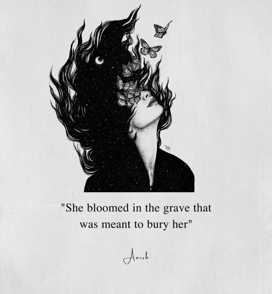 art of a lady her hair is the galaxy and butterflies flying from her head as she looks up with the words underneath: she bloomed in the grave that was meant to bury her. 