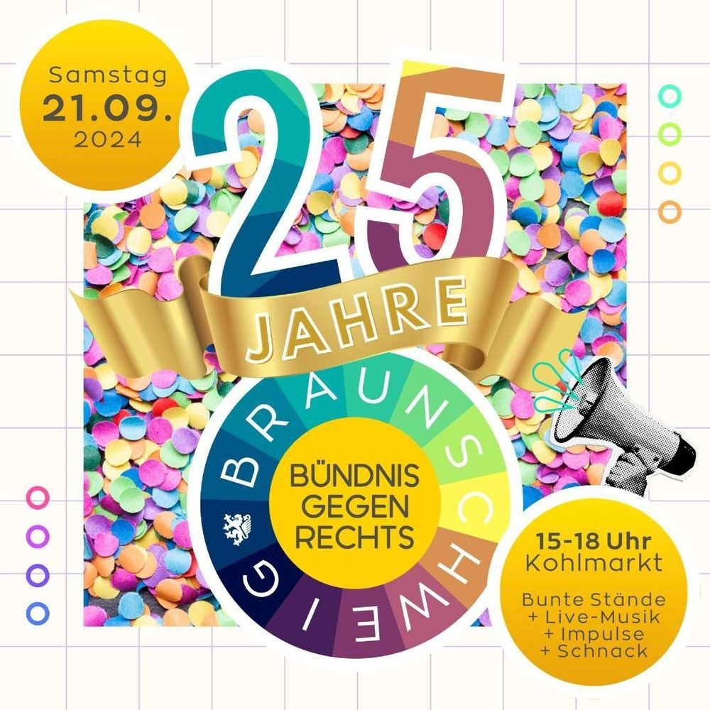 Sharepic mit Konfetti und buntem Text: Samstag, 21.9.2024, 25 Jahre Braunschweiger Bündnis gegen Rechts. 15 bis 18 Uhr, Kohlmarkt. Bunte Stände, Live Musik, Impulse, Schnack.