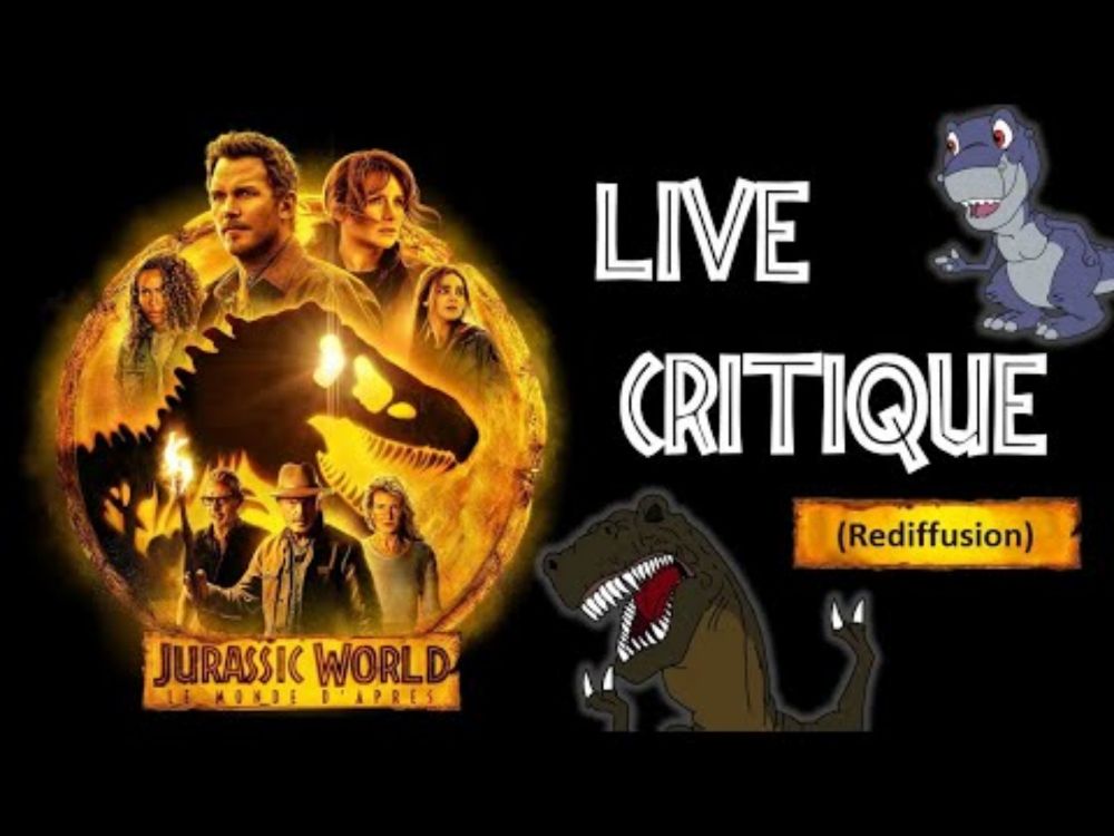 CRITIQUE de JURASSIC WORLD - LE MONDE D'APRÈS (rediffusion)
