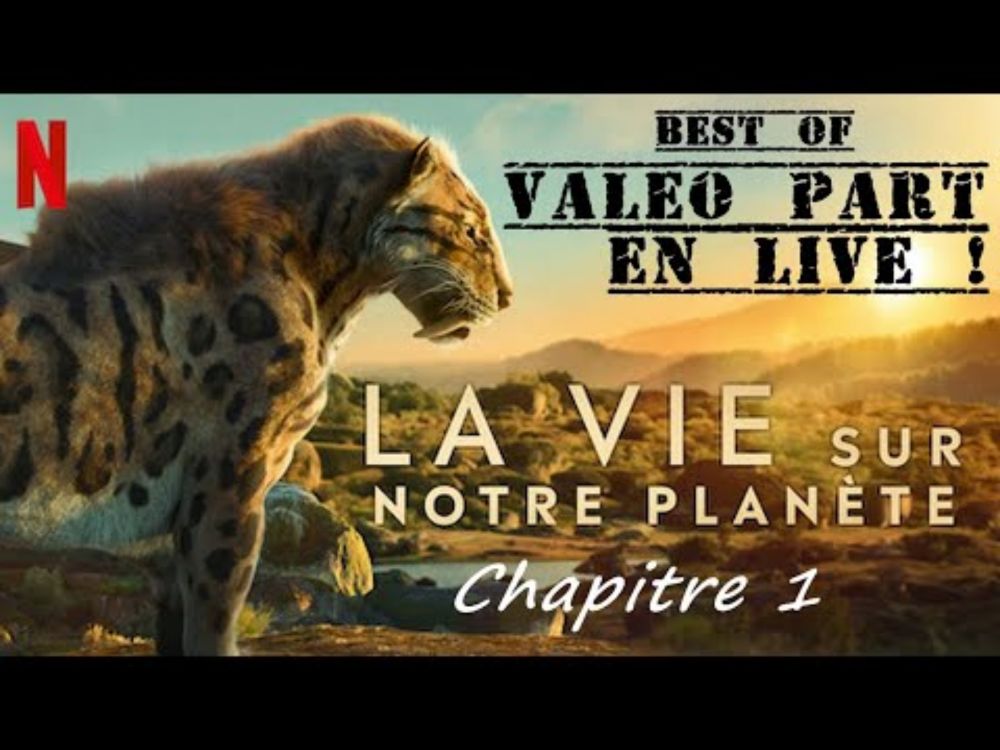 [Best Of] Valéo Part en Live ! - La Vie sur Notre Planète (Chapitre 1)