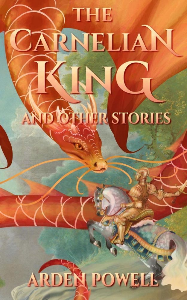 The Carnelian King and Other Stories ebook by Arden Powell - Rakuten Kobo