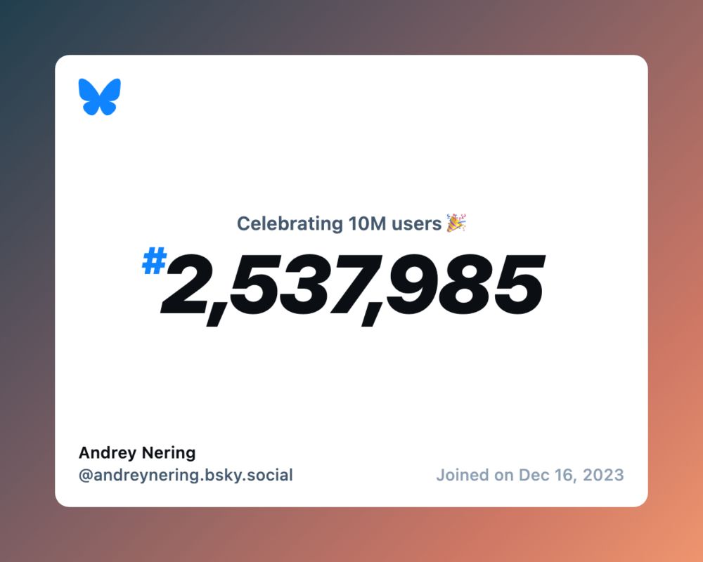 A virtual certificate with text "Celebrating 10M users on Bluesky, #2,537,985, Andrey Nering ‪@andreynering.bsky.social‬, joined on Dec 16, 2023"
