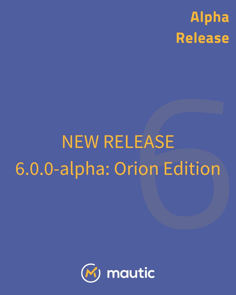 Graphic announcing the new alpha release of Mautic, version 6.0.0-alpha: Orion Edition. The background is blue with the title "NEW RELEASE" in bold yellow text, followed by the version number and edition. The Mautic logo is displayed at the bottom.