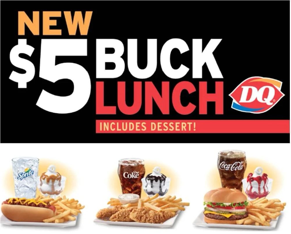 Dairy Queen ad:
New $5 Buck Lunch