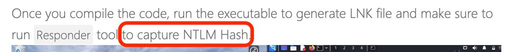Original post:
Once you compile the code, run the executable to generate LNK file and make sure to run Responder tool to capture NTLM Hash.